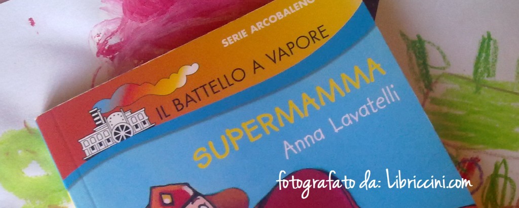  Supermamma di Anna Lavatelli ed. Piemme